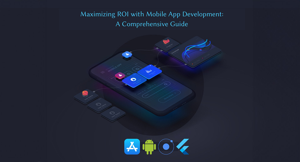 Maximizing ROI With Mobile App Development